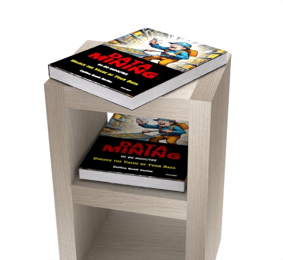 Data Mining in 20 Minutes: (Coffee Book Series)